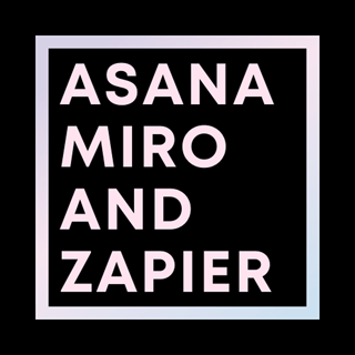 How to Use Miro, Asana, and Zapier to Get Organized