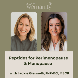 17. Peptides for Perimenopause  & Menopause with Jackie Giannelli, FNP-BC, MSCP