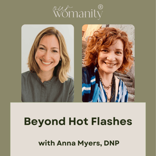 19. Beyond Hot Flashes with Anna Myers, DNP
