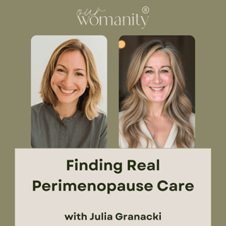 14. Finding Real Perimenopause Care with Julia Granacki