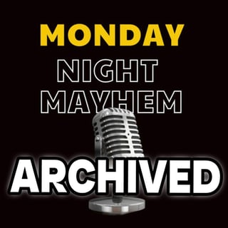 MONDAY NIGHT MAYHEM ARCHIVED