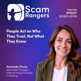 People Act on Who They Trust, Not What They Know -  Amanda Shute on Customer Trust, AI Manipulation, and the Future of Fraud Prevention