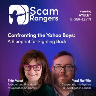 Confronting the Yahoo Boys: A Blueprint for Fighting Back, A conversation with Erin West and Paul Raffile