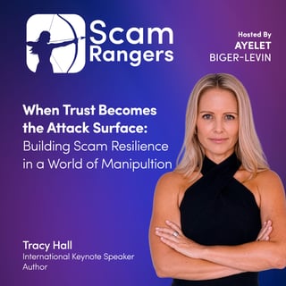 When Trust Becomes the Attack Surface: Building Scam Resilience in a World of Manipulation, a conversation with Tracy Hall