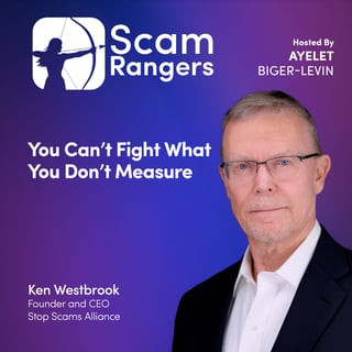 You Can't Fight What You Don't Measure, A conversation with Ken Westbrook, Founder and CEO of Stop Scams Alliance