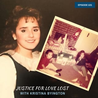 101. Justice for Love Lost with Kristina Byington