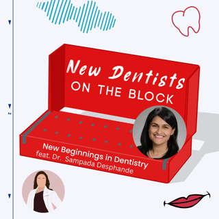 New Beginnings in Dentistry w/ Dr. Sampada Deshpande