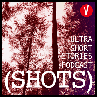 SHOTS - Ultra short stories podcast