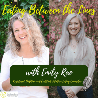 E28: The Intuitive Eating Breakdown you NEED to create clarity on this approach with Emily Rae, RD and Certified Intuitive Eating Counselor
