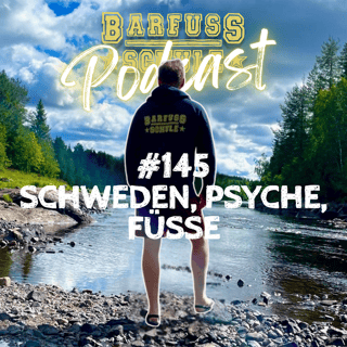 #145 Pelle in Schweden und die Psychologie des Barfuß Seins