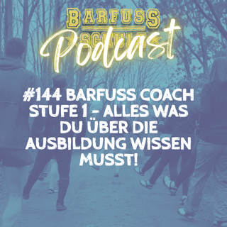 #144 Barfuß Coach Stufe 1 - Alles was man wissen muss zur Ausbildung.