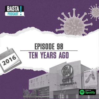 Episode 98: Basta Ten Years Ago
