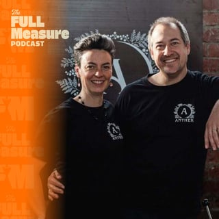 The Full Measure Podcast: Anther At 10 | Wild Agave | Bonded Rye | Lark Exit