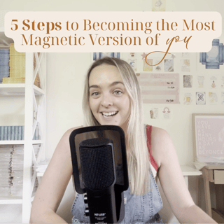 Five Steps to Becoming the Most Magnetic Version of You