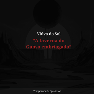 Episódio 01 - A taverna do Ganso Embriagado