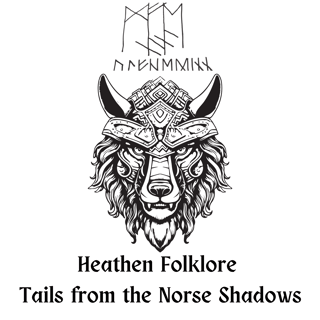 Heathen Folklore - Tales from the Norse Shadows #3