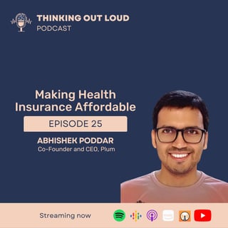 Ep 25 - Making Health Insurance affordable in India w/ Abhishek Poddar, Co-Founder and CEO of Plum
