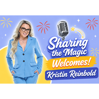 Sharing the Magic Presents! Kristin Reinbold