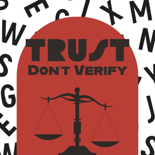 Trust Don't Verify