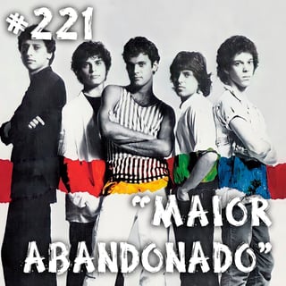 Farelos Musicais #221 - Maior Abandonado (Barão Vermelho)