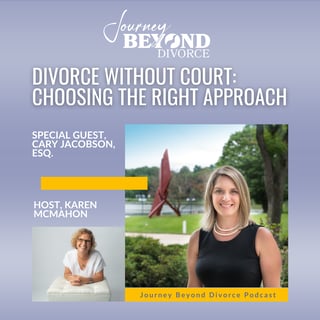 Divorce Without Court: Choosing the Right Approach - Mediation, Collaborative Divorce, and Settlement Negotiation with Collaborative Divorce Attorney, Cary Jacobson
