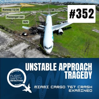 Unstable Approach Tragedy - the Miami Cargo 767 Crash Examined - Episode 352