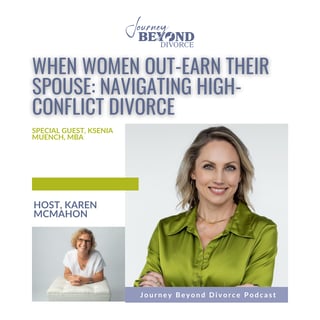 When Women Out-Earn their Spouse: Navigating High-Conflict Divorce with Divorce Coach, Ksenia Muench