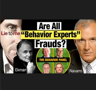 A critical look at Paul Ekman, Joe Navarro, and the entire "behavior expert" industry
