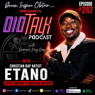 DIOTALK Episode #247: Faith, Purpose & Christian Hip-Hop with Etano. 