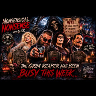 Nonsensical Nonsense: The Grim Reaper Been Busy