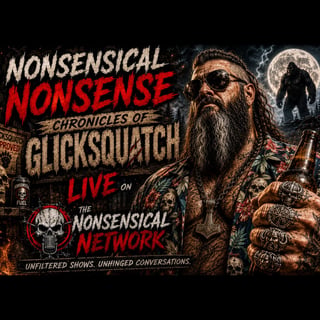 Nonsensical Nonsense: The Chronicles of Glicksquatch 