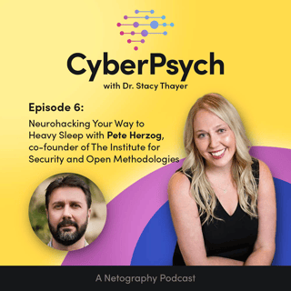 Episode 6 - Neurohacking Your Way to Heavy Sleep with Pete Herzog