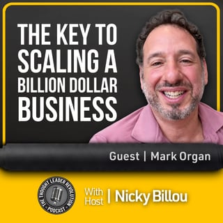 EP818: Mark Organ - The Key To Scaling A Billion Dollar Business