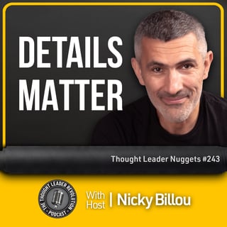 EP809: TL Nuggets #243 - Details Matter