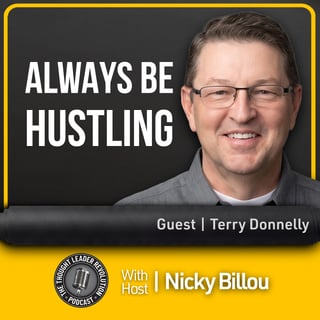 EP812: Terry Donnelly - Always Be Hustling!