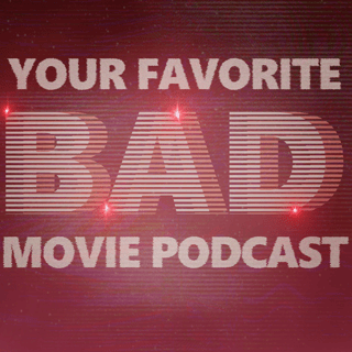 Your Favorite Bad Movie Podcast