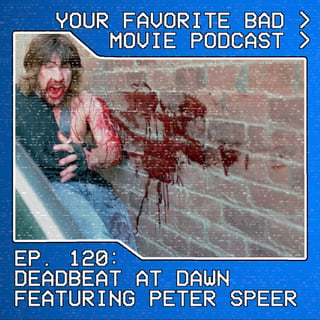 Episode 120: Deadbeat at Dawn featuring Peter Speer