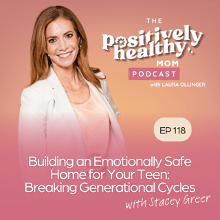 Building an Emotionally Safe Home for Your Teen: Breaking Generational Cycles