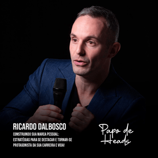 Ricardo Dalbosco - Construindo sua marca pessoal: Estratégias para se destacar e tornar-se protagonista da sua carreira e vida!