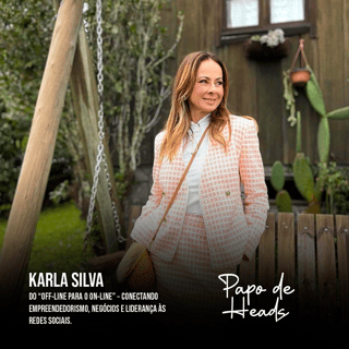 Karla Silva - Do “off-line para o on-line” – Conectando Empreendedorismo, Negócios e Liderança às Redes Sociais.