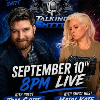 Talking Shttt with Tom Gore with Special Co Host Mary Kate