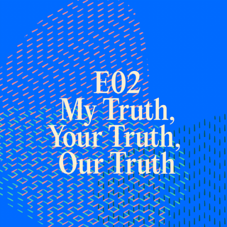 My Truth, Your Truth, Our Truth