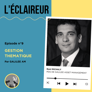 Gestion thématique avec Roni MICHALY, PDG de Galilée AM