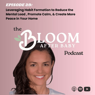 Leveraging Habit Formation to Reduce the Mental Load , Promote Calm, & Create More Peace in Your Home