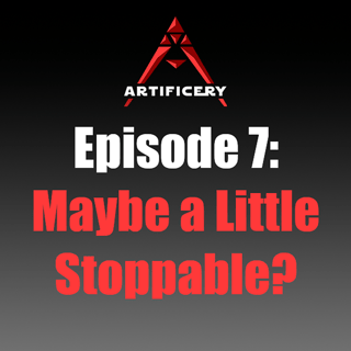Episode 7: Maybe a LIttle Stoppable?