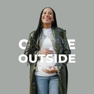 [FROM THE "ON THE OUTSIDE" ARCHIVES]: S2E10: Postpartum Recovery: All That Happens to Your Body During Pregnancy & What Happens After Birth (#45)
