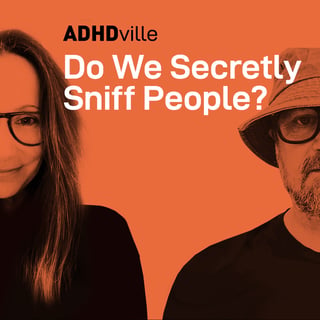S2:Ep6 - Do we Secretly Sniff People? Spoiler - We do. But why?