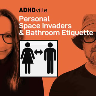 S2:Ep3 - Personal Space Invaders & Bathroom Etiquette: Am I Being Unreasonable?