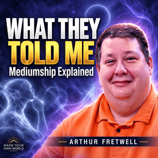 The Hidden Rules of Reality & Where Humanity Is Headed with Arthur Fretwell