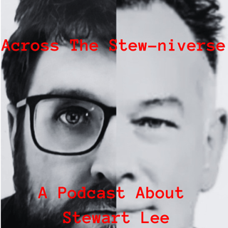 Across the Stew-niverse: A podcast about Stewart Lee